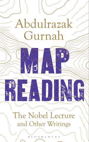 Map Reading: The Nobel Lecture and Other Writings de Abdulrazak Gurnah