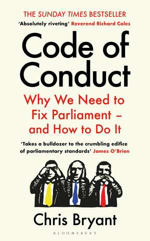 Code of Conduct: Why We Need to Fix Parliament – and How to Do It de Chris Bryant