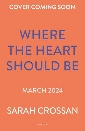 Where the Heart Should Be de Sarah Crossan