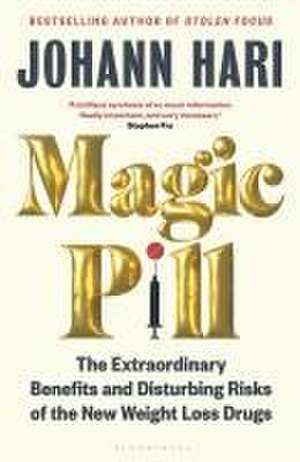 Magic Pill: The Extraordinary Benefits and Disturbing Risks of the New Weight Loss Drugs de Johann Hari