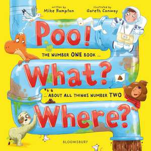 Poo! What? Where?: The number ONE book about all things number TWO de Mike Rampton