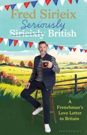 Seriously British de Fred Sirieix