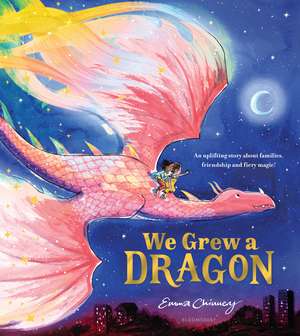 We Grew a Dragon: An uplifting story about families, friendship and fiery magic de Emma Chinnery