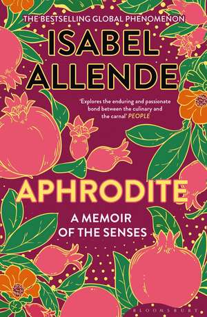 Aphrodite: A Memoir of the Senses de Isabel Allende