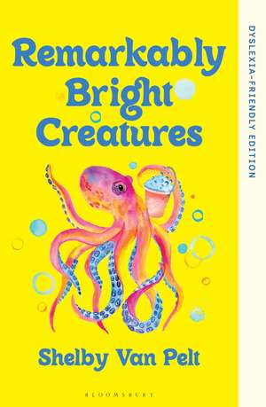 Remarkably Bright Creatures: Dyslexia-friendly Edition de Shelby Van Pelt