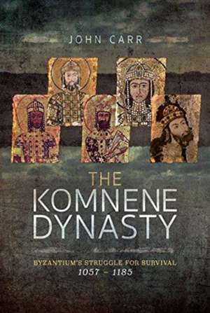 The Komnene Dynasty de John Carr