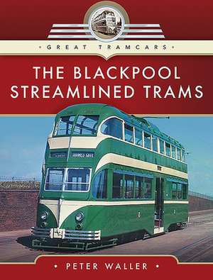 The Blackpool Streamlined Trams de Peter Waller