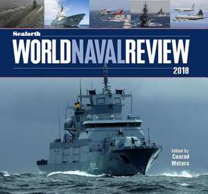 The Seaforth World Naval Review 2018 de Conrad Waters