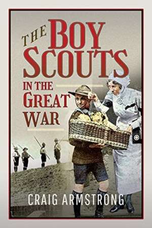 The Boy Scouts in the Great War de Craig Armstrong