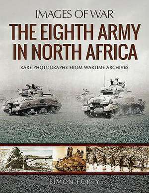 The Eighth Army in North Africa de Simon Forty