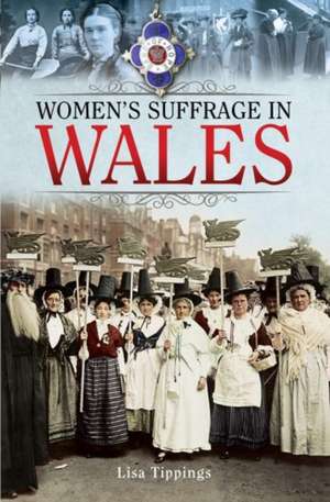 Women's Suffrage in Wales de Tippings Lisa