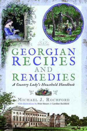 Georgian Recipes and Remedies de Michael J Rochford