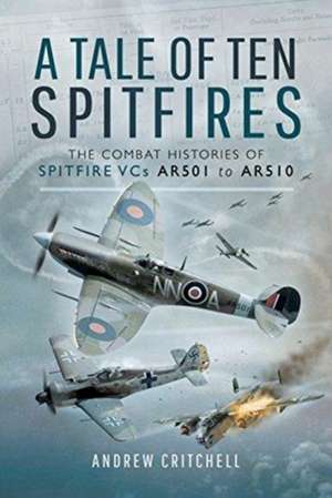 A Tale of Ten Spitfires de Andrew Critchell