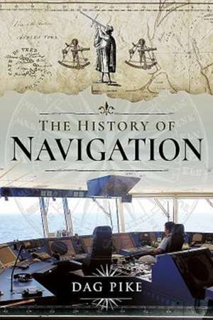 The History of Navigation de Dag Pike