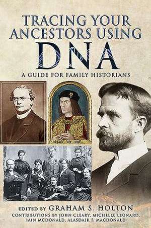 Tracing Your Ancestors Using DNA de Graham S Holton