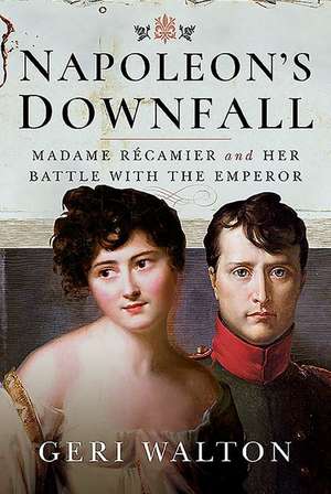 Napoleon's Downfall de Geri Walton