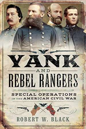 Yank and Rebel Rangers de Robert W Black