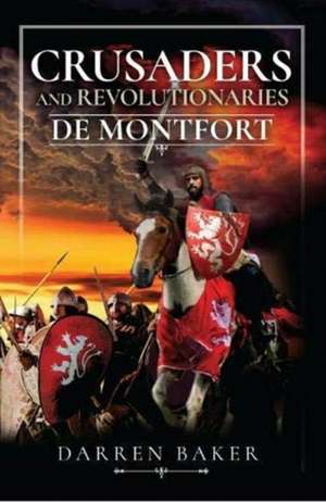 CRUSADERS & REVOLUTIONARIES de Darren Baker