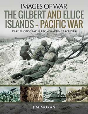 The Gilbert and Ellice Islands - Pacific War de Jim Moran