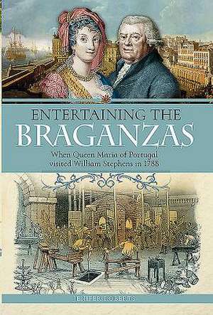 Entertaining the Braganzas de Jenifer Roberts