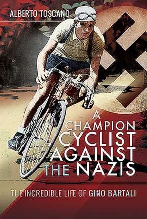 A Champion Cyclist Against the Nazis de Alberto Toscano