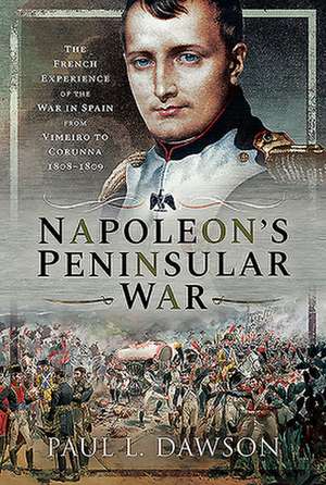 Napoleon's Peninsular War de Paul L Dawson