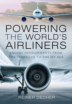 Powering the World's Airliners de Reiner Decher