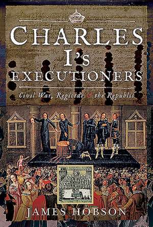 Charles I's Executioners de James Hobson