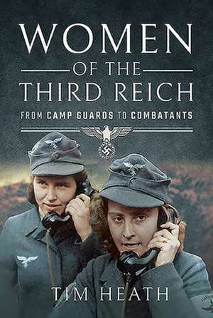 Women of the Third Reich de Tim Heath