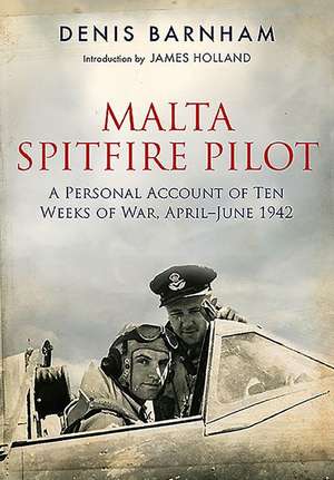 Malta Spitfire Pilot de Denis Barnham