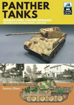 Panther Tanks: Germany Army Panzer Brigades de Dennis Oliver