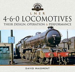 L N E R 4-6-0 Locomotives de David Maidment