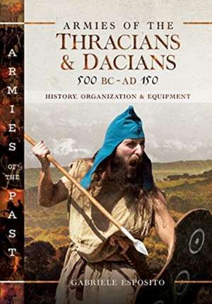 Armies of the Thracians and Dacians, 500 BC to AD 150 de Gabriele Esposito