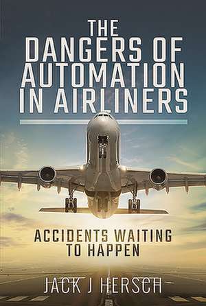 The Dangers of Automation in Airliners de Jack J Hersch