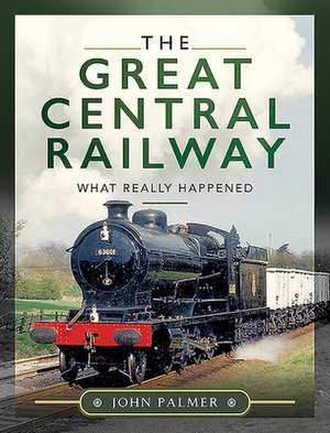 The Great Central Railway de John Palmer