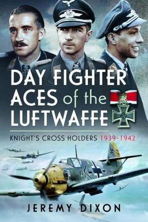 Day Fighter Aces of the Luftwaffe de Jeremy Dixon