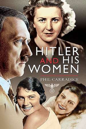 Hitler and his Women de Phil Carradice