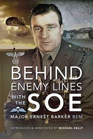 Behind Enemy Lines with the SOE de Major Ernest Barker BEM