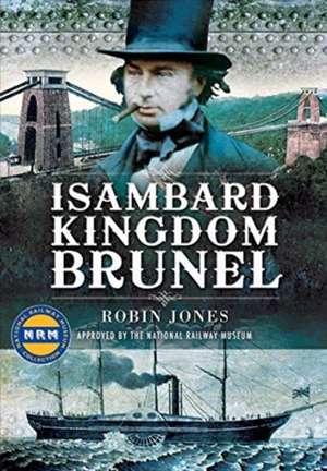 Isambard Kingdom Brunel de Robin Jones