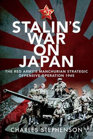 Stalin's War on Japan de Charles Stephenson