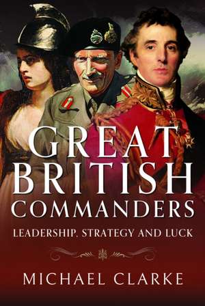 Great British Commanders de Michael Clarke