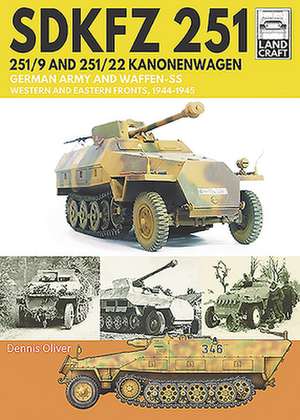 SDKFZ 251 - 251/9 and 251/22 Kanonenwagen de Dennis Oliver