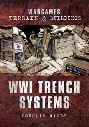 Wwi Trench Systems de Douglas Hardy