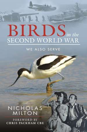 The Role of Birds in World War Two de Nicholas Milton