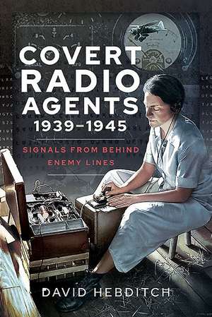 Covert Radio Operators, 1939-1945 de David Hebditch