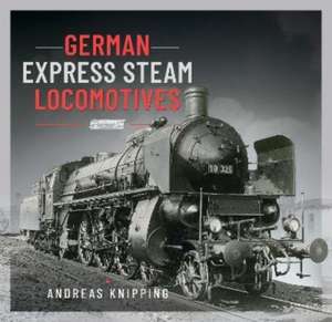 German Express Steam Locomotives de Andreas Knipping