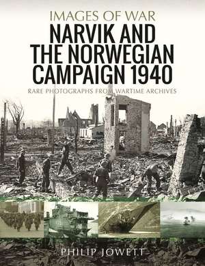 Narvik and the Norwegian Campaign 1940 de Philip Jowett