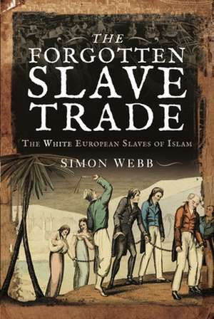 The Forgotten Slave Trade de Simon Webb