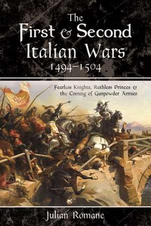 The First and Second Italian Wars, 1494-1504 de Julian Romane