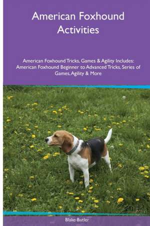 American Foxhound Activities American Foxhound Tricks, Games & Agility. Includes de Blake Butler